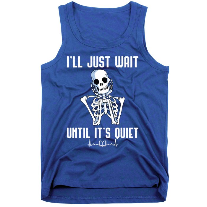 ILl Just Wait Until ItS Quiet Halloween Skeleton Teacher Cute Gift Tank Top