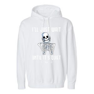 ILl Just Wait Until ItS Quiet Halloween Skeleton Teacher Cute Gift Garment-Dyed Fleece Hoodie