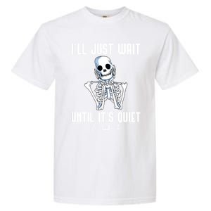 ILl Just Wait Until ItS Quiet Halloween Skeleton Teacher Cute Gift Garment-Dyed Heavyweight T-Shirt