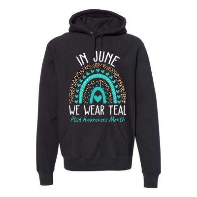 In June We Wear Teal PTSD Awareness Month Premium Hoodie