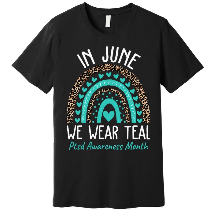 In June We Wear Teal PTSD Awareness Month Premium T-Shirt