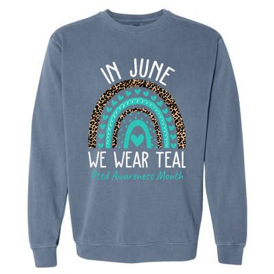 In June We Wear Teal PTSD Awareness Month Garment-Dyed Sweatshirt