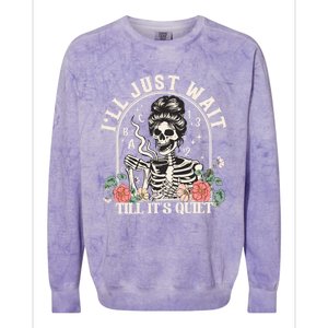 ILl Just Wait Till ItS Quiet Teacher Skeleton Halloween Gift Colorblast Crewneck Sweatshirt