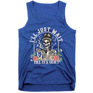 ILl Just Wait Till ItS Quiet Teacher Skeleton Halloween Gift Tank Top