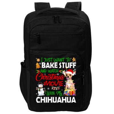 I Just Want To Bake Stuff And Christmas Movie With Chihuahua Great Gift Impact Tech Backpack