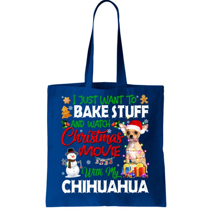 I Just Want To Bake Stuff And Christmas Movie With Chihuahua Great Gift Tote Bag