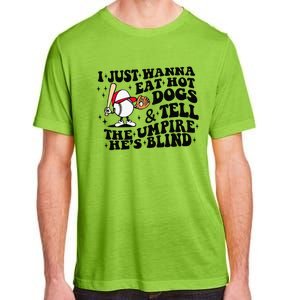 I Just Wanna Eat Hot Dogs & Tell The Umpire He's Blind Adult ChromaSoft Performance T-Shirt