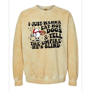 I Just Wanna Eat Hot Dogs & Tell The Umpire He's Blind Colorblast Crewneck Sweatshirt