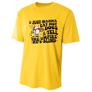 I Just Wanna Eat Hot Dogs & Tell The Umpire He's Blind Performance Sprint T-Shirt