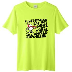 I Just Wanna Eat Hot Dogs & Tell The Umpire He's Blind Tall Fusion ChromaSoft Performance T-Shirt