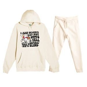 I Just Wanna Eat Hot Dogs & Tell The Umpire He's Blind Premium Hooded Sweatsuit Set