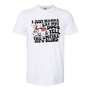 I Just Wanna Eat Hot Dogs & Tell The Umpire He's Blind Softstyle CVC T-Shirt