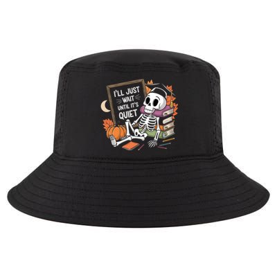 ILl Just Wait Until ItS Quiet Halloween Teacher Gift Cool Comfort Performance Bucket Hat