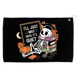 ILl Just Wait Until ItS Quiet Halloween Teacher Gift Grommeted Golf Towel