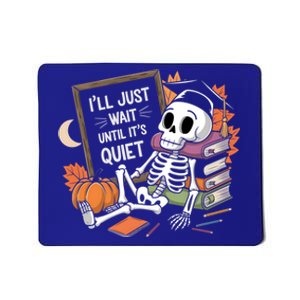 ILl Just Wait Until ItS Quiet Halloween Teacher Gift Mousepad