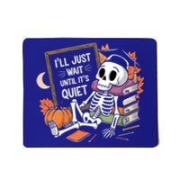 ILl Just Wait Until ItS Quiet Halloween Teacher Gift Mousepad