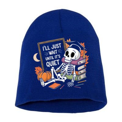 ILl Just Wait Until ItS Quiet Halloween Teacher Gift Short Acrylic Beanie