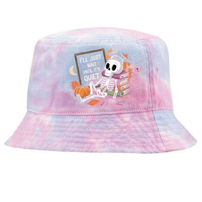 ILl Just Wait Until ItS Quiet Halloween Teacher Gift Tie-Dyed Bucket Hat