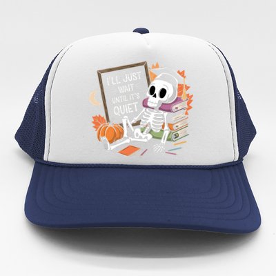 ILl Just Wait Until ItS Quiet Halloween Teacher Gift Trucker Hat