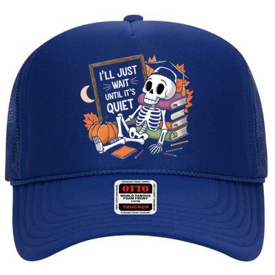 ILl Just Wait Until ItS Quiet Halloween Teacher Gift High Crown Mesh Back Trucker Hat