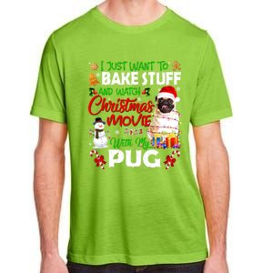 I Just Want To Bake Stuff And Watch Christmas Movie With Pug Gift Adult ChromaSoft Performance T-Shirt