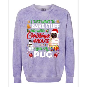 I Just Want To Bake Stuff And Watch Christmas Movie With Pug Gift Colorblast Crewneck Sweatshirt