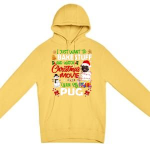 I Just Want To Bake Stuff And Watch Christmas Movie With Pug Gift Premium Pullover Hoodie