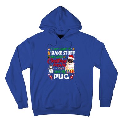 I Just Want To Bake Stuff And Watch Christmas Movie With Pug Gift Hoodie