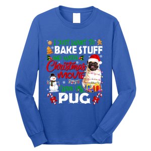 I Just Want To Bake Stuff And Watch Christmas Movie With Pug Gift Long Sleeve Shirt