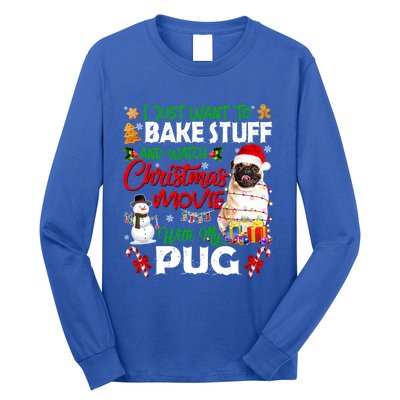 I Just Want To Bake Stuff And Watch Christmas Movie With Pug Gift Long Sleeve Shirt