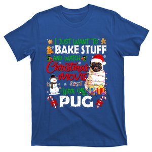 I Just Want To Bake Stuff And Watch Christmas Movie With Pug Gift T-Shirt