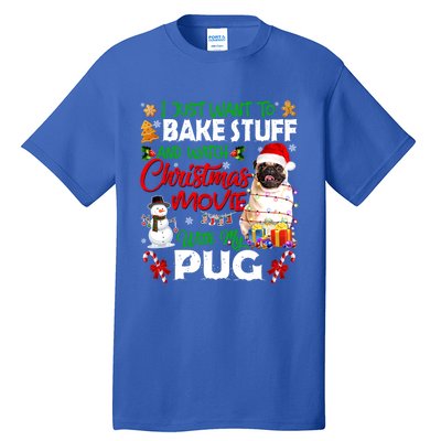 I Just Want To Bake Stuff And Watch Christmas Movie With Pug Gift Tall T-Shirt