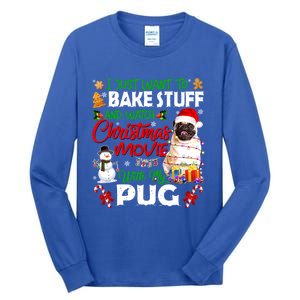 I Just Want To Bake Stuff And Watch Christmas Movie With Pug Gift Tall Long Sleeve T-Shirt