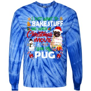 I Just Want To Bake Stuff And Watch Christmas Movie With Pug Gift Tie-Dye Long Sleeve Shirt