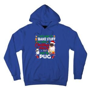 I Just Want To Bake Stuff And Watch Christmas Movie With Pug Gift Tall Hoodie