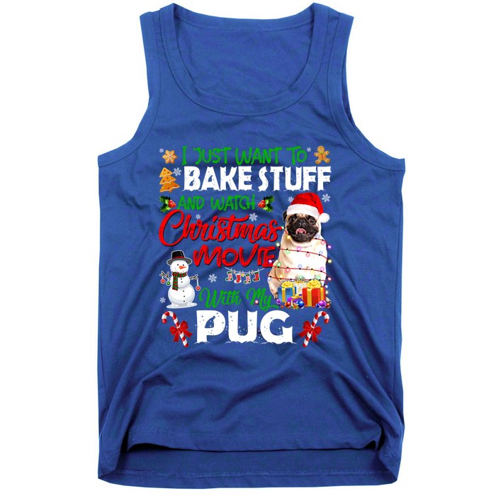 I Just Want To Bake Stuff And Watch Christmas Movie With Pug Gift Tank Top