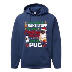 I Just Want To Bake Stuff And Watch Christmas Movie With Pug Gift Performance Fleece Hoodie