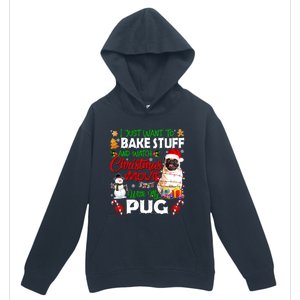 I Just Want To Bake Stuff And Watch Christmas Movie With Pug Gift Urban Pullover Hoodie