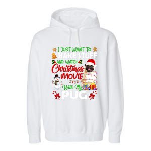 I Just Want To Bake Stuff And Watch Christmas Movie With Pug Gift Garment-Dyed Fleece Hoodie