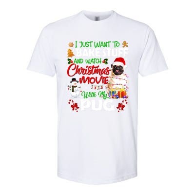 I Just Want To Bake Stuff And Watch Christmas Movie With Pug Gift Softstyle CVC T-Shirt