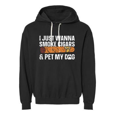 I Just Wanna Smoke Cigars And Pet My Dog Cigar Lounge Garment-Dyed Fleece Hoodie