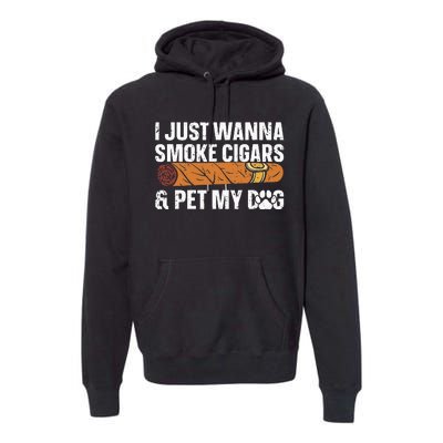 I Just Wanna Smoke Cigars And Pet My Dog Cigar Lounge Premium Hoodie