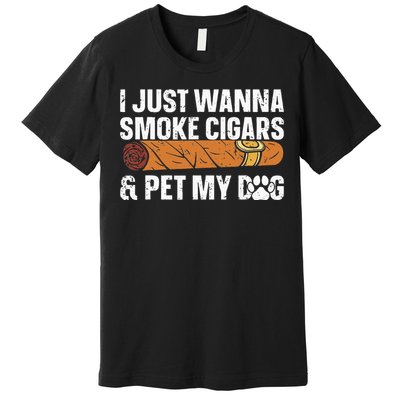 I Just Wanna Smoke Cigars And Pet My Dog Cigar Lounge Premium T-Shirt