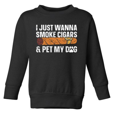 I Just Wanna Smoke Cigars And Pet My Dog Cigar Lounge Toddler Sweatshirt