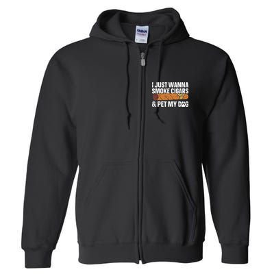 I Just Wanna Smoke Cigars And Pet My Dog Cigar Lounge Full Zip Hoodie