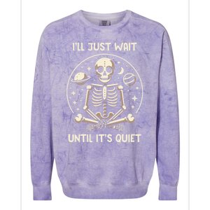 ILl Just Wait Until ItS Quiet Skeleton Halloween Vibes Gift Colorblast Crewneck Sweatshirt