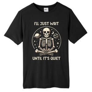 ILl Just Wait Until ItS Quiet Skeleton Halloween Vibes Gift Tall Fusion ChromaSoft Performance T-Shirt