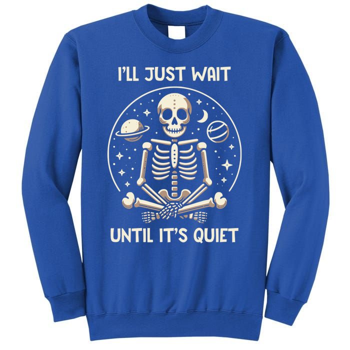 ILl Just Wait Until ItS Quiet Skeleton Halloween Vibes Gift Sweatshirt