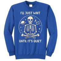 ILl Just Wait Until ItS Quiet Skeleton Halloween Vibes Gift Tall Sweatshirt