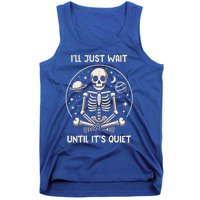 ILl Just Wait Until ItS Quiet Skeleton Halloween Vibes Gift Tank Top